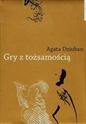 Książka : Gry z tożs... - Agata Dziuban