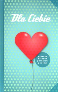 Bild von Dla Ciebie Wiersze miłosne polskich poetów