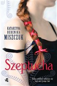 Zobacz : Szeptucha.... - Katarzyna Berenika Miszczuk