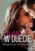 Tylko w du... - Magdalena Kozakowska -  Polnische Buchandlung 