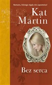 Bez serca - Kat Martin -  Polnische Buchandlung 
