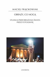 Bild von Obrazy, co mogą Studium przeobrażania świata przez fotografię