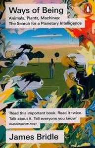 Bild von Ways of Being Animals, Plants, Machines: The Search for a Planetary Intelligence