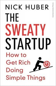 Bild von The Sweaty Startup How to Get Rich Doing Simple Things