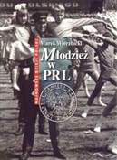 Zobacz : Młodzież w... - Marek Wierzbicki