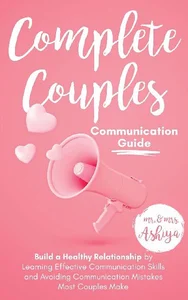 Bild von Complete Couples Communication Guide Build a Healthy Relationship by Learning Effective Communication Skills and Avoiding Communication Mistakes Most Couples Make