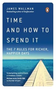 Bild von Time and How to Spend It The 7 Rules for Richer, Happier Days