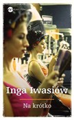 Na krótko - Inga Iwasiów - Ksiegarnia w niemczech