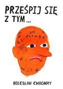 Zobacz : Prześpij s... - Bolesław Chromry