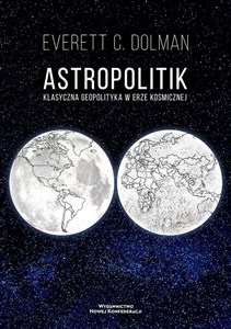 Obrazek Astropolitik Klasyczna geopolityka w erze kosmicznej
