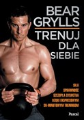 Polska książka : Trenuj dla... - Bear Grylls