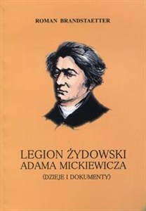 Obrazek Legion żydowski Adama Mickiewicza Dzieje i dokumenty