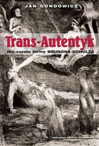 Obrazek Trans-Autentyk Nie-czyste formy Brunona Schulza
