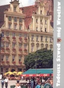 Zobacz : Mój Wrocła... - Tadeusz Szwed
