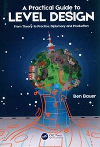 Obrazek A Practical Guide to Level Design From Theory to Practice, Diplomacy and Production