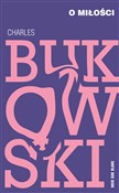 O miłości - Charles Bukowski - Ksiegarnia w niemczech