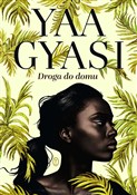 Droga do d... - Yaa Gyasi -  Książka z wysyłką do Niemiec 