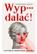 Książka : Wyp***dala... - Aleksandra Nowak