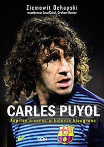 Obrazek Carles Puyol Kapitan o sercu w kolorze blaugrana