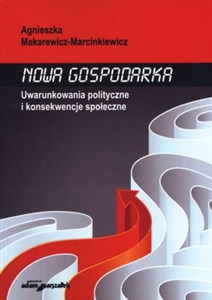 Obrazek Nowa gospodarka Uwarunkowania polityczne i konsekwencje społeczne