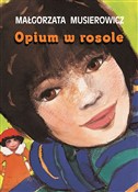 Zobacz : Opium w ro... - Małgorzata Musierowicz