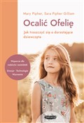 Zobacz : Ocalić Ofe... - Mary Pipher, Sara Pipher-Gilliam