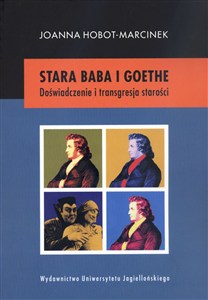 Obrazek Stara baba i Goethe Doświadczenie i transgresja starości