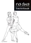 Zobacz : Na dwa - Dorota Nowak