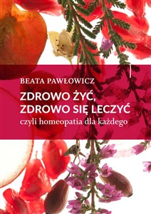 Bild von Zdrowo żyć, zdrowo się leczyć czyli homeopatia dla każdego