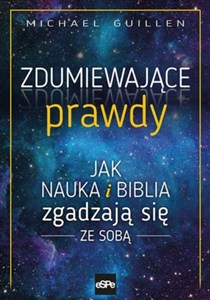 Bild von Zdumiewające prawdy Jak nauka i Biblia zgadzają się ze sobą