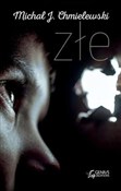 Polska książka : Złe - Michał J. Chmielewski