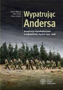 Bild von Wypatrując Andersa Konspiracja niepodległościowa w województwie śląskim 1945-1948.