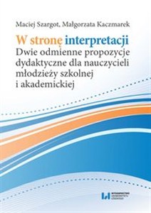 Bild von W stronę interpretacji Dwie odmienne propozycje dydaktyczne dla nauczycieli młodzieży szkolnej i akademickiej