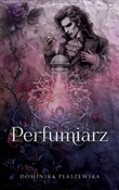 Perfumiarz... - Dominika Płaszewska - Ksiegarnia w niemczech