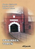 Zobacz : Twierdza T... - Mirosław Giętkowski, Zbigniew Karpus, Waldemar Rezmer
