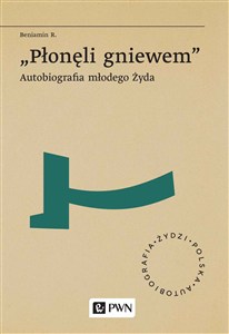Bild von „Płonęli gniewem” Autobiografia młodego Żyda