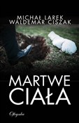 Polska książka : Martwe cia... - Michał Larek, Waldemar Ciszak