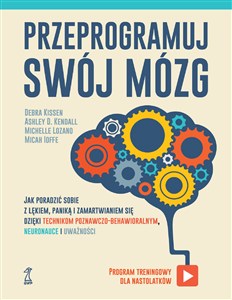 Obrazek Przeprogramuj swój mózg Jak poradzić sobie z lękiem, paniką i zamartwianiem się dzięki technikom poznawczo-behawioralnym, ne