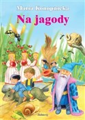 Na jagody - Maria Konopnicka -  Książka z wysyłką do Niemiec 