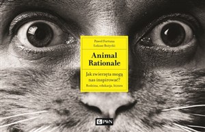 Obrazek [Audiobook] Animal Rationale Jak zwierzęta mogą nas inspirować? Rodzina, edukacja, biznes