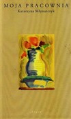 Moja praco... - Katarzyna Młynarczyk - buch auf polnisch 