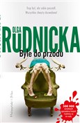 Byle do pr... - Olga Rudnicka -  Książka z wysyłką do Niemiec 
