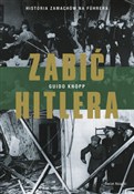 Zabić Hitl... - Guido Knopp -  Polnische Buchandlung 