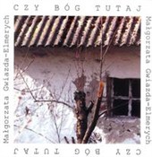 Czy Bóg tu... - Małgorzata Gwiazda-Elmerych -  polnische Bücher