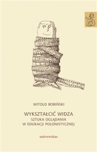 Bild von Wykształcić widza Sztuka oglądania w edukacji polonistycznej
