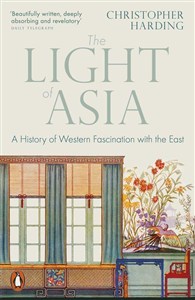 Bild von The Light of Asia A History of Western Fascination with the East