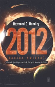 Obrazek 2012 koniec świata? Chrześcijański przewodnik dla tych,którzy się boją