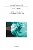 Książka : Fotografia... - André Rouillé