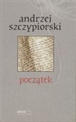 Polska książka : POCZĄTEK  ... - Andrzej Szczypiorski