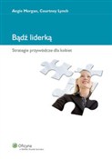 Bądź lider... - Courtney Lynch, Angie Morgan -  Książka z wysyłką do Niemiec 